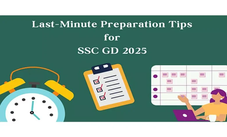 Last Minute Preparation Tips for SSC GD 2025 Exam